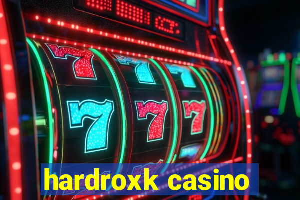 hardroxk casino