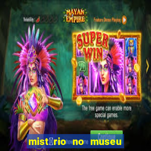 mist茅rio no museu imperial pdf gr谩tis mist茅rio