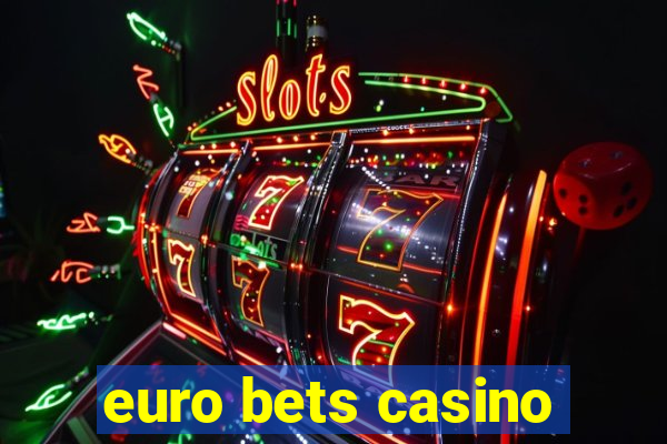 euro bets casino