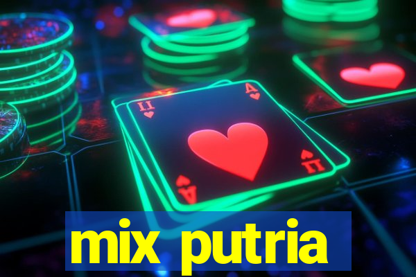 mix putria