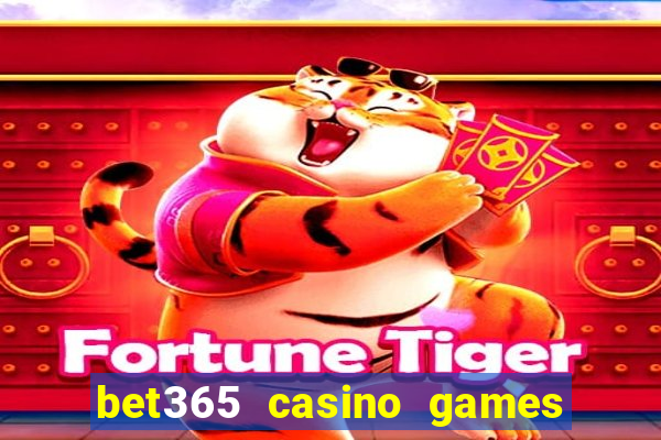 bet365 casino games slots live