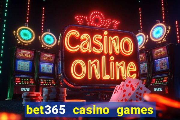 bet365 casino games slots live