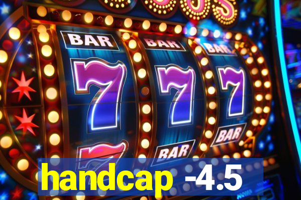 handcap -4.5