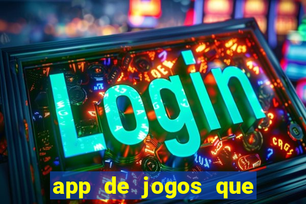 app de jogos que d?o dinheiro