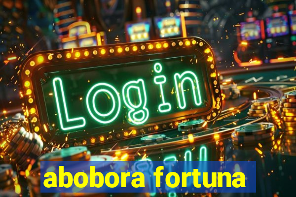 abobora fortuna