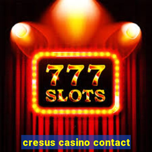 cresus casino contact