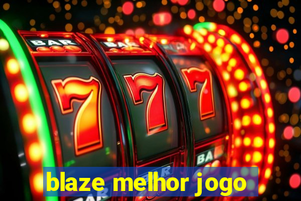 blaze melhor jogo