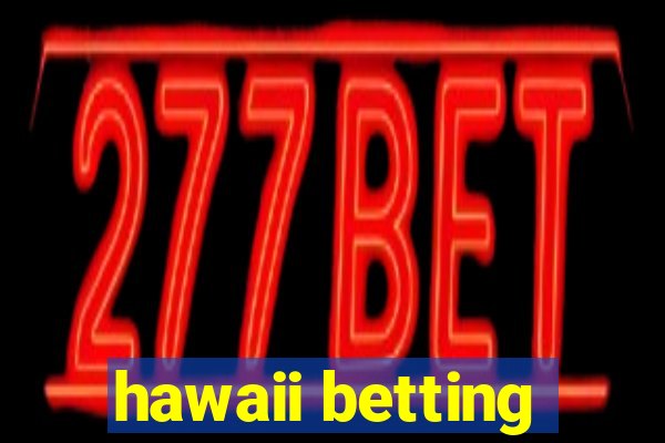 hawaii betting