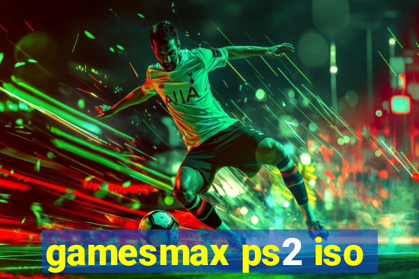 gamesmax ps2 iso