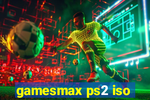 gamesmax ps2 iso