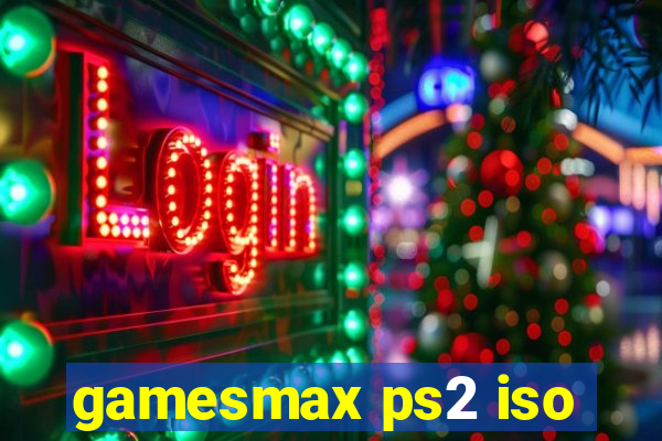 gamesmax ps2 iso