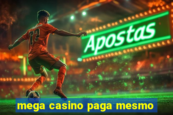 mega casino paga mesmo