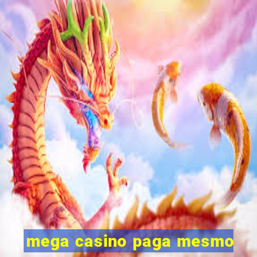 mega casino paga mesmo