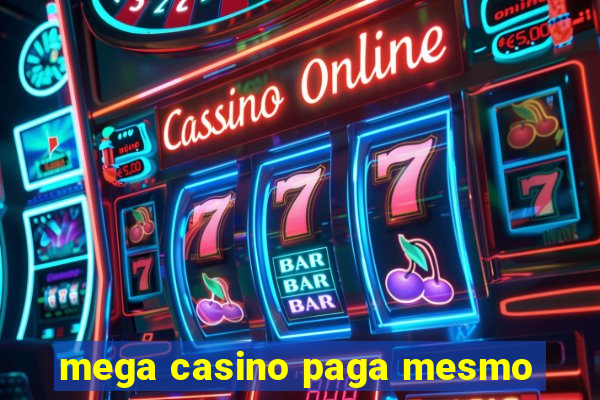 mega casino paga mesmo