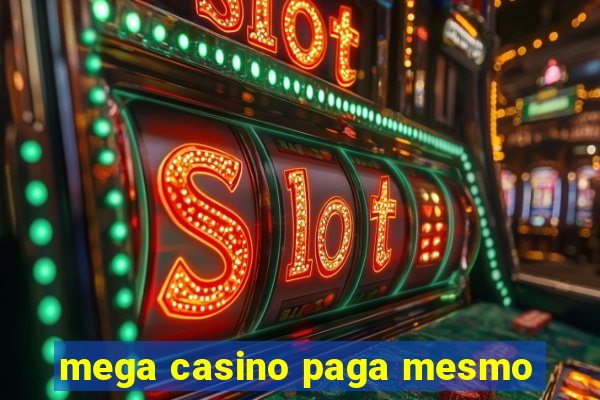 mega casino paga mesmo