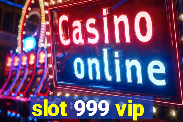 slot 999 vip