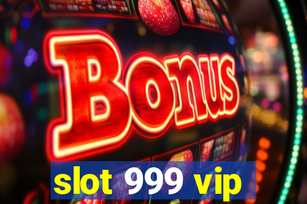 slot 999 vip