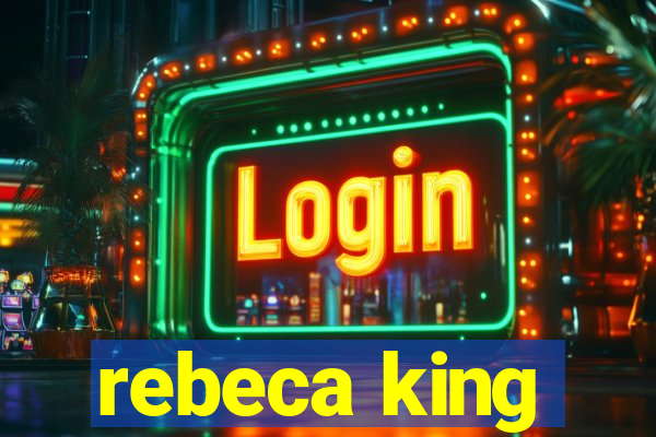 rebeca king