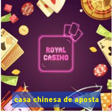 casa chinesa de aposta