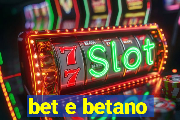 bet e betano