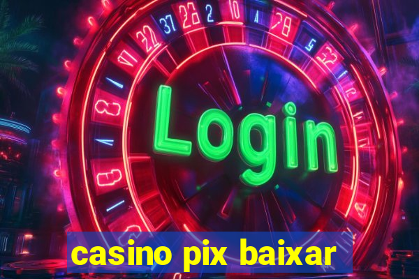 casino pix baixar