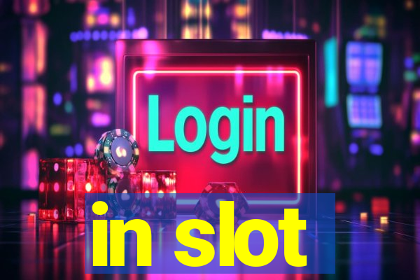 in slot