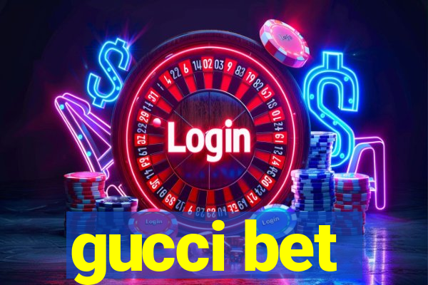 gucci bet