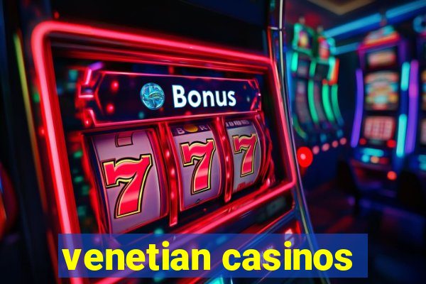 venetian casinos