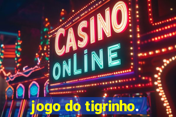 jogo do tigrinho.