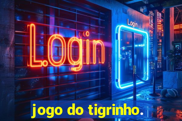 jogo do tigrinho.