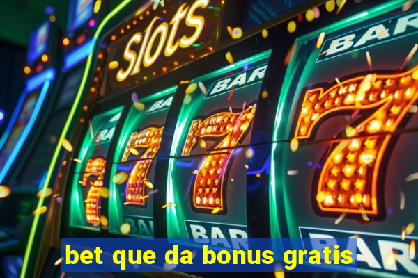 bet que da bonus gratis