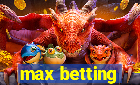 max betting