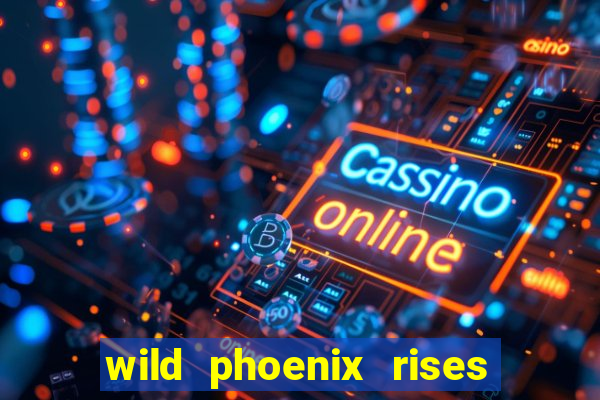 wild phoenix rises slot free play