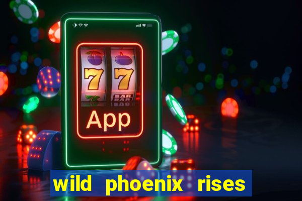 wild phoenix rises slot free play