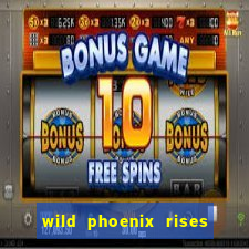 wild phoenix rises slot free play