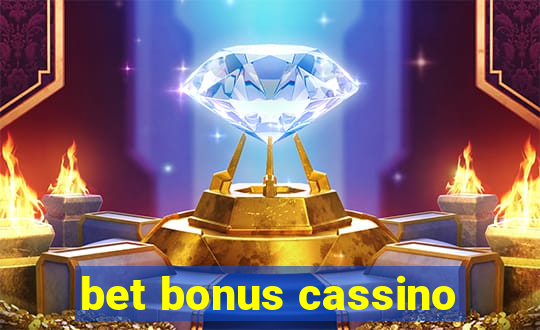 bet bonus cassino