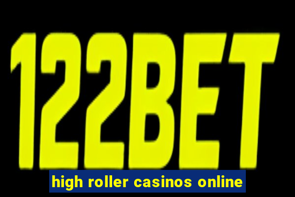 high roller casinos online