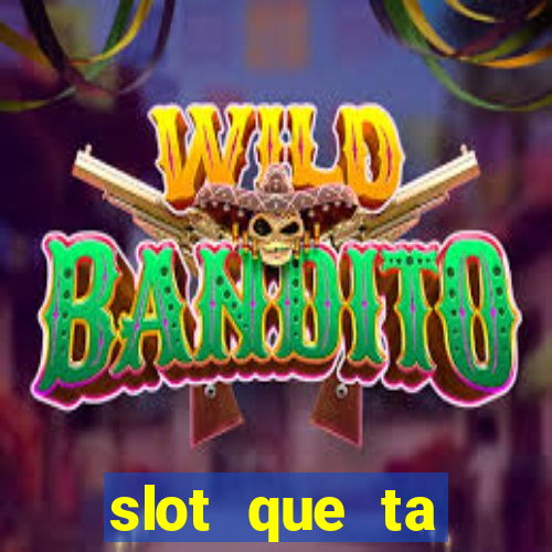 slot que ta pagando agora