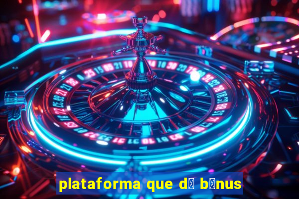 plataforma que d谩 b么nus