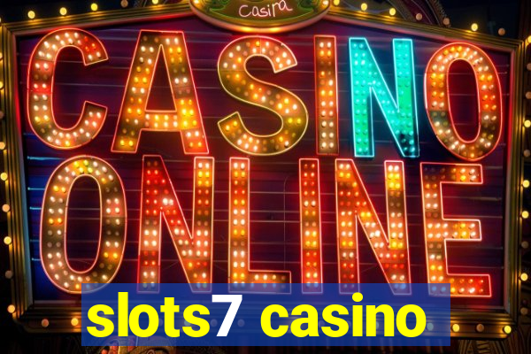 slots7 casino