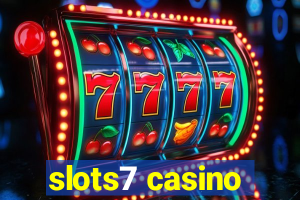 slots7 casino