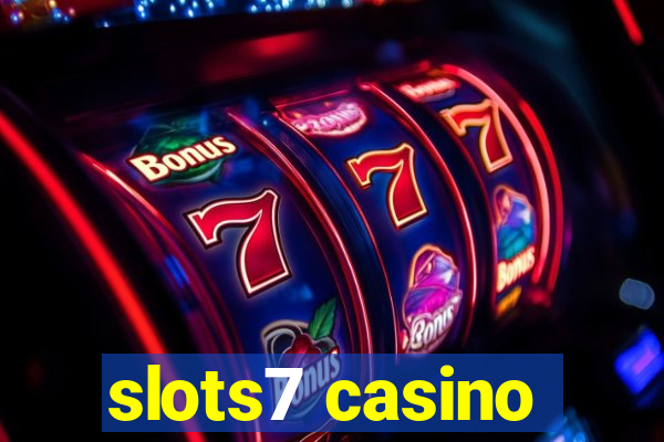 slots7 casino