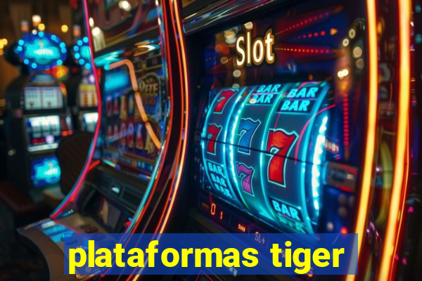 plataformas tiger