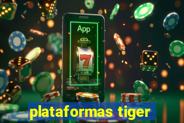 plataformas tiger