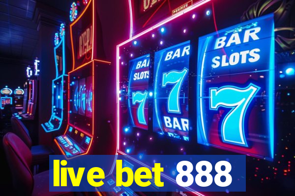 live bet 888