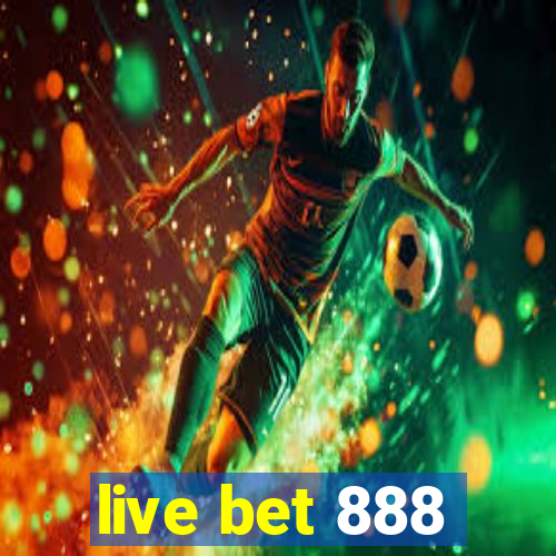 live bet 888