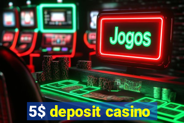 5$ deposit casino