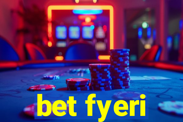 bet fyeri