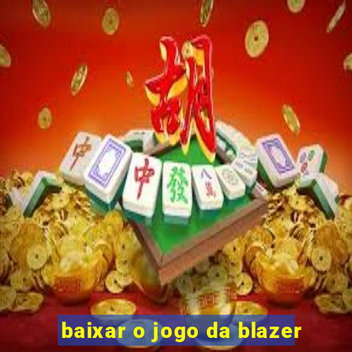 baixar o jogo da blazer