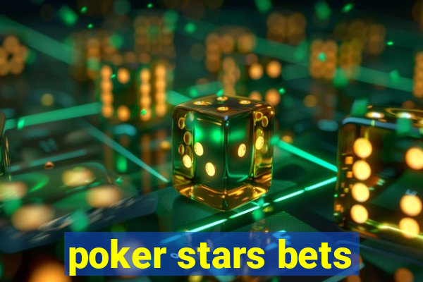 poker stars bets